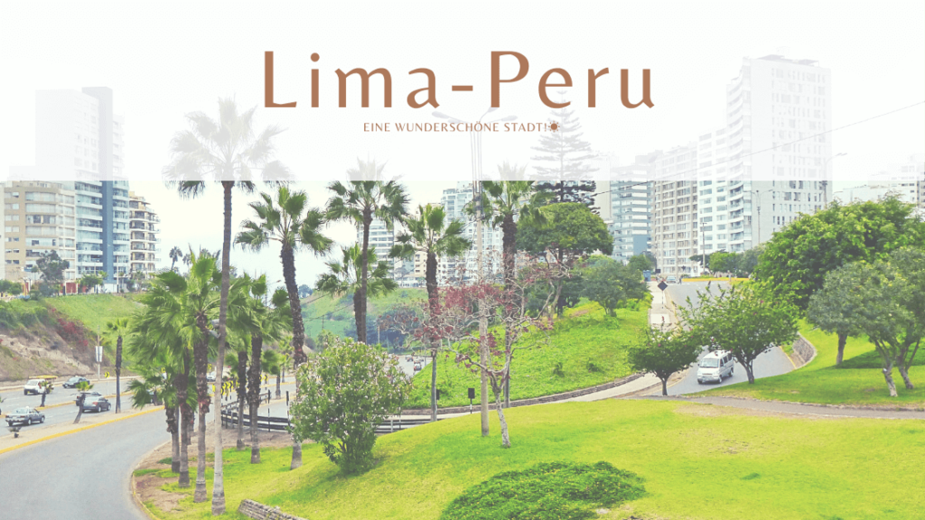 Lima Reisebericht — Perus Hauptstadt zwischen Küche & Kultur