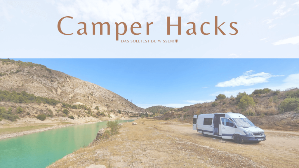 Camper Hacks — Die besten Tipps für Van Life in Europa