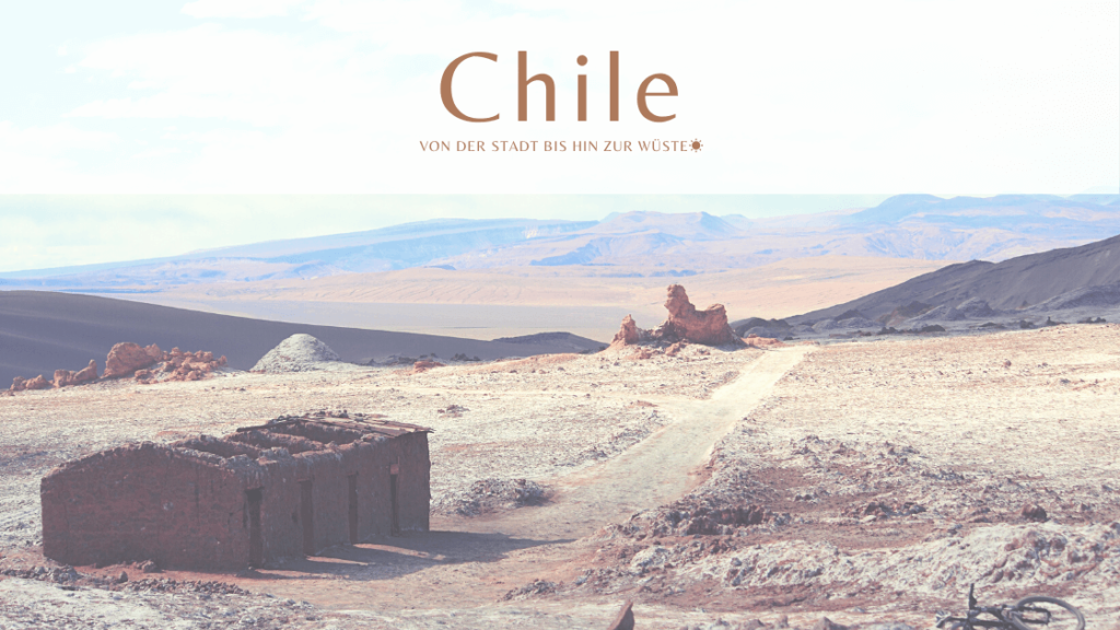 Chile Reisebericht — Santiago, Atacama & Valparaíso