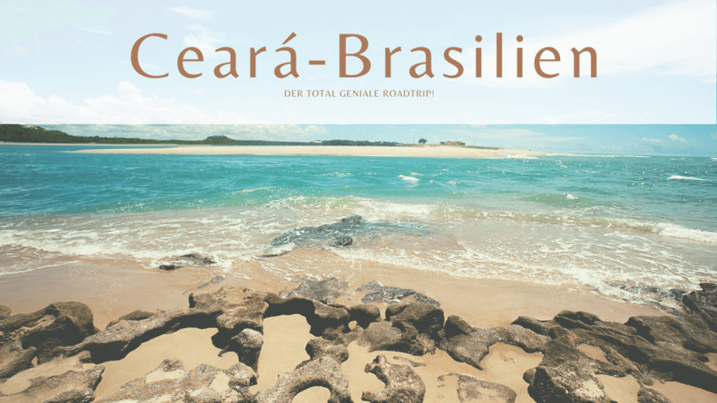 Nordostbrasilien Roadtrip — Ceará, Jericoacoara & Lençóis