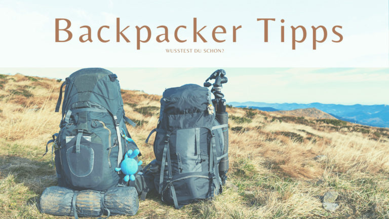 Backpacker Tipps — Budget-Reisen, Packliste & Must-Knows