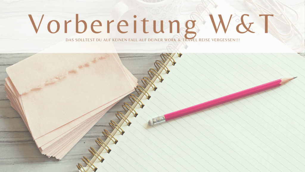 Work & Travel Vorbereitung — Packliste, Visum & Tipps